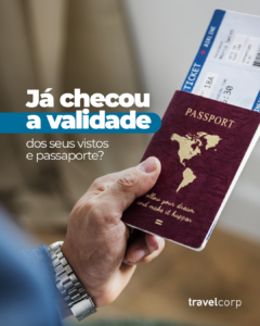 validade dos seus vistos e passaporte